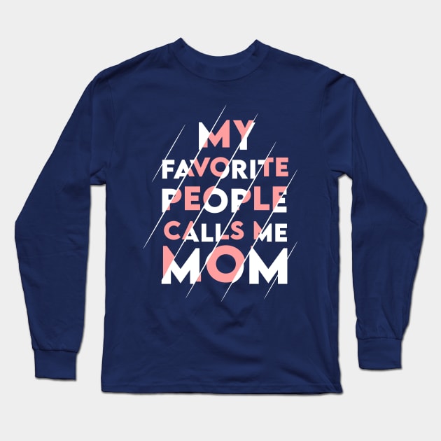 My favorite people calls me MOM Long Sleeve T-Shirt by Enzai